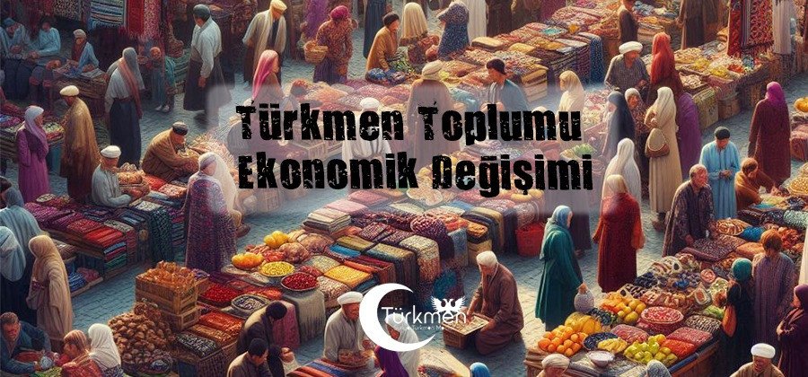 Suriye Türkmenleri ve Ekonomik Değişim